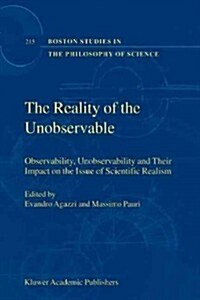 The Reality of the Unobservable: Observability, Unobservability and Their Impact on the Issue of Scientific Realism (Paperback)