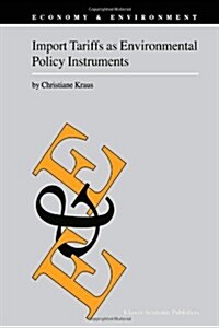 Import Tariffs As Environmental Policy Instruments (Paperback)