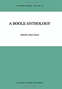 A Boole Anthology: Recent and Classical Studies in the Logic of George Boole (Paperback)