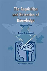 The Acquisition and Retention of Knowledge: A Cognitive View (Paperback)