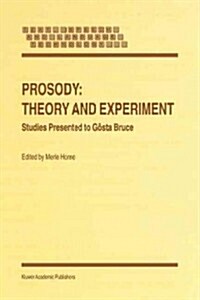 Prosody: Theory and Experiment: Studies Presented to G?ta Bruce (Paperback)