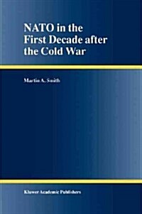 NATO in the First Decade After the Cold War (Paperback)