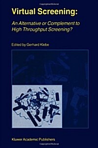 Virtual Screening: An Alternative or Complement to High Throughput Screening?: Proceedings of the Workshop New Approaches in Drug Design and Discover (Paperback, 2002)