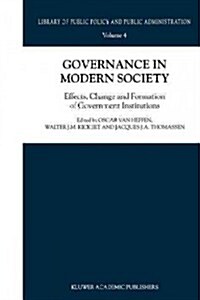 Governance in Modern Society: Effects, Change and Formation of Government Institutions (Paperback)