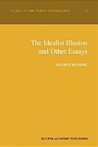 The Idealist Illusion and Other Essays: Translation and Introduction by Fiachra Long, Annotations by Fiachra Long and Claude Troisfontaines (Paperback)