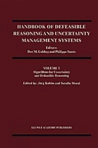 Handbook of Defeasible Reasoning and Uncertainty Management Systems: Algorithms for Uncertainty and Defeasible Reasoning (Paperback)