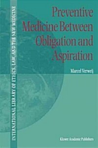 Preventive Medicine Between Obligation and Aspiration (Paperback, 2000)