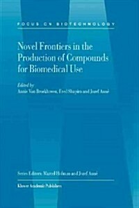 Novel Frontiers in the Production of Compounds for Biomedical Use (Paperback, 2001)
