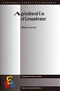 Agricultural Use of Groundwater: Towards Integration Between Agricultural Policy and Water Resources Management (Paperback)