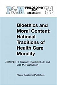 Bioethics and Moral Content: National Traditions of Health Care Morality: Papers Dedicated in Tribute to Kazumasa Hoshino (Paperback)