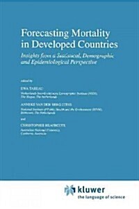 Forecasting Mortality in Developed Countries: Insights from a Statistical, Demographic and Epidemiological Perspective (Paperback, Softcover Repri)