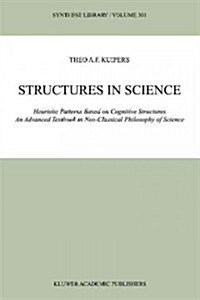 Structures in Science: Heuristic Patterns Based on Cognitive Structures an Advanced Textbook in Neo-Classical Philosophy of Science (Paperback)