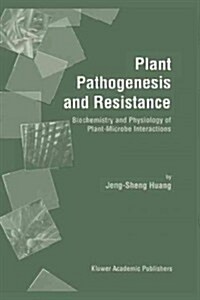 Plant Pathogenesis and Resistance: Biochemistry and Physiology of Plant-Microbe Interactions (Paperback)