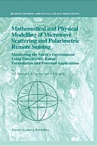 Mathematical and Physical Modelling of Microwave Scattering and Polarimetric Remote Sensing: Monitoring the Earths Environment Using Polarimetric Rad (Paperback, 2001)