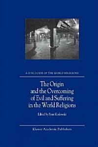 The Origin and the Overcoming of Evil and Suffering in the World Religions (Paperback)