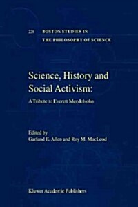 Science, History and Social Activism: A Tribute to Everett Mendelsohn (Paperback, 2001)