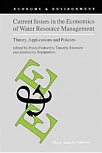 Current Issues in the Economics of Water Resource Management: Theory, Applications and Policies (Paperback)