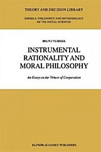 Instrumental Rationality and Moral Philosophy: An Essay on the Virtues of Cooperation (Paperback)