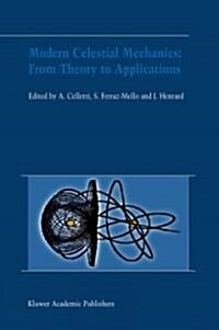 Modern Celestial Mechanics: From Theory to Applications: Proceedings of the Third Meeting on Celestical Mechanics -- Celmec III, Held in Rome, Italy, (Paperback)