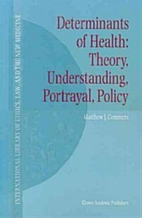Determinants of Health: Theory, Understanding, Portrayal, Policy (Paperback)