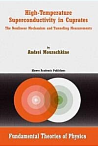 High-Temperature Superconductivity in Cuprates: The Nonlinear Mechanism and Tunneling Measurements (Paperback, Softcover Repri)