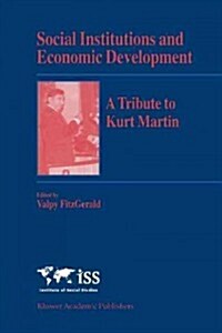 Social Institutions and Economic Development: A Tribute to Kurt Martin (Paperback, Softcover Repri)