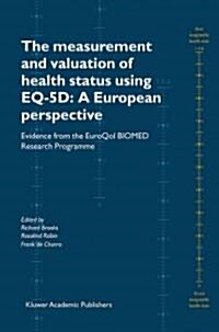 The Measurement and Valuation of Health Status Using Eq-5d: A European Perspective: Evidence from the Euroqol Biomed Research Programme (Paperback)