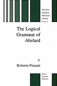 The Logical Grammar of Abelard (Paperback)