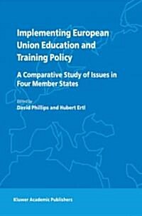 Implementing European Union Education and Training Policy: A Comparative Study of Issues in Four Member States (Paperback, Softcover Repri)