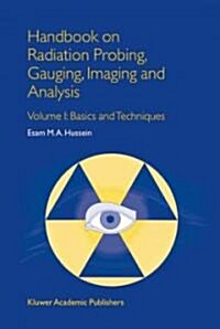 Handbook on Radiation Probing, Gauging, Imaging and Analysis: Volume I: Basics and Techniques (Paperback, Softcover Repri)
