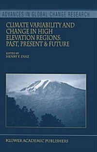Climate Variability and Change in High Elevation Regions: Past, Present & Future (Paperback, Softcover Repri)