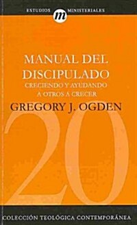 Manual del Discipulado: Creciendo y Ayudando A Otros A Crecer (Paperback)