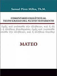 Comentario Exeg?ico Al Texto Griego del Nuevo Testamento: Mateo (Hardcover)