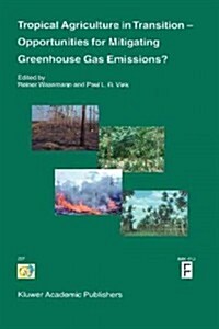 Tropical Agriculture in Transition -- Opportunities for Mitigating Greenhouse Gas Emissions? (Paperback, Softcover Repri)