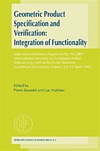 Geometric Product Specification and Verification: Integration of Functionality: Selected Conference Papers of the 7th Cirp International Seminar on Co (Paperback)