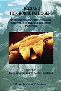Ticks and Tick-Borne Pathogens: Proceedings of the 4th International Conference on Ticks and Tick-Borne Pathogens the Banff Centre Banff, Alberta, Can (Paperback, Softcover Repri)