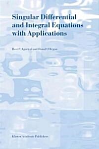 Singular Differential and Integral Equations With Applications (Paperback)