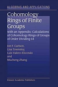 Cohomology Rings of Finite Groups: With an Appendix: Calculations of Cohomology Rings of Groups of Order Dividing 64 (Paperback, Softcover Repri)
