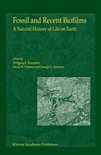 Fossil and Recent Biofilms: A Natural History of Life on Earth (Paperback)