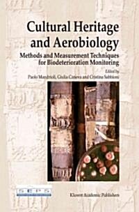 Cultural Heritage and Aerobiology: Methods and Measurement Techniques for Biodeterioration Monitoring (Paperback)