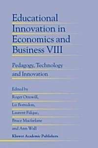 Educational Innovation in Economics and Business: Pedagogy, Technology and Innovation (Paperback)
