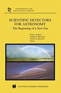 Scientific Detectors for Astronomy: The Beginning of a New Era (Paperback, Softcover Repri)