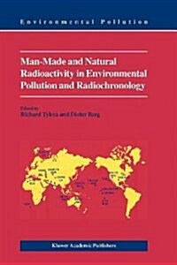 Man-made and Natural Radioactivity in Environmental Pollution and Radiochronology (Paperback)