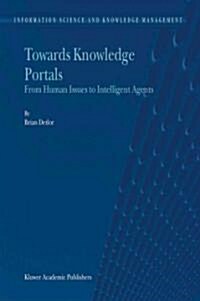 Towards Knowledge Portals: From Human Issues to Intelligent Agents (Paperback)