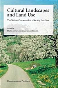 Cultural Landscapes and Land Use: The Nature Conservation -- Society Interface (Paperback, Softcover Repri)