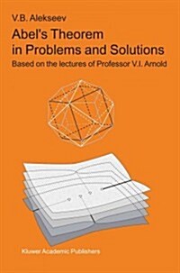 Abels Theorem in Problems and Solutions: Based on the Lectures of Professor V.I. Arnold (Paperback, Softcover Repri)
