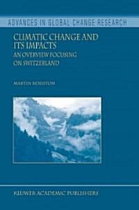 Climatic Change and Its Impacts: An Overview Focusing on Switzerland (Paperback, Softcover Repri)