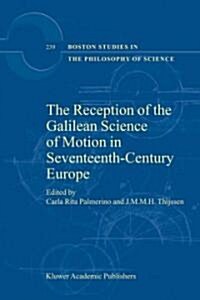 The Reception of the Galilean Science of Motion in Seventeenth-Century Europe (Paperback, Softcover Repri)