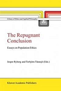 The Repugnant Conclusion: Essays on Population Ethics (Paperback)