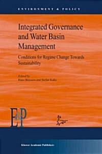 Integrated Governance and Water Basin Management: Conditions for Regime Change and Sustainability (Paperback)